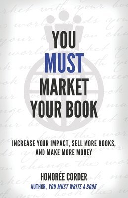 Honoree Corder - You Must Market Your Book, Häftad