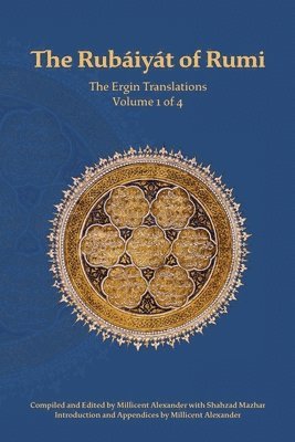 Mevlana Jalaluddin Rumi, Millicent J Alexander - Rubaiyat of Rumi, The Ergin Translations, Volume 1, Häftad