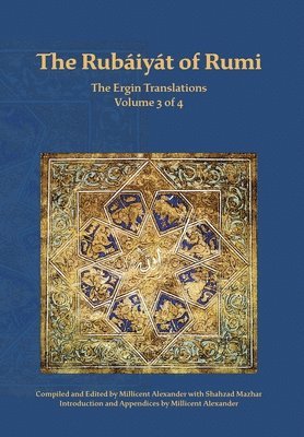 Mevlana Jalaluddin Rumi, Millicent Alexander - Rubaiyat of Rumi, The Ergin Translations, Volume 3, Inbunden
