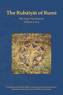 Mevlana Jalaluddin Rumi, Millicent J Alexander - Rubaiyat of Rumi, The Ergin Translations, Volume 3, Häftad