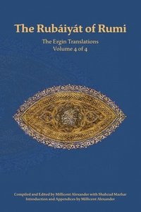 bokomslag The Rubaiyat of Rumi, The Ergin Translations, Volume 4