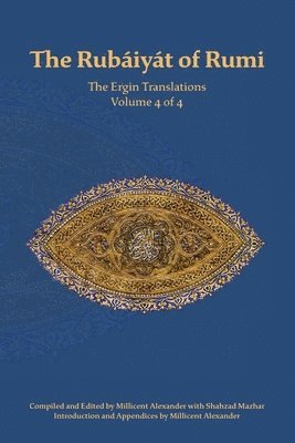 Mevlana Jalaluddin Rumi, Millicent J Alexander - Rubaiyat of Rumi, The Ergin Translations, Volume 4, Häftad