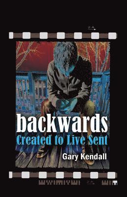 Gary Kendall - Backwards: Created to Live Sent, Häftad