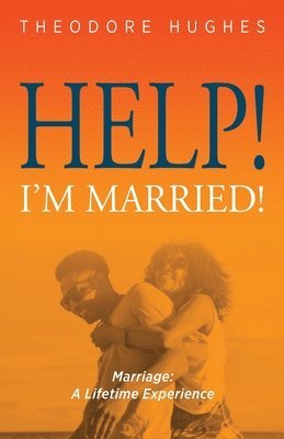 bokomslag Help! I'm Married!: Marriage: A Lifetime Experience