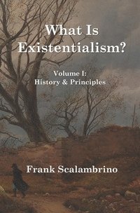 bokomslag What Is Existentialism? Vol. I