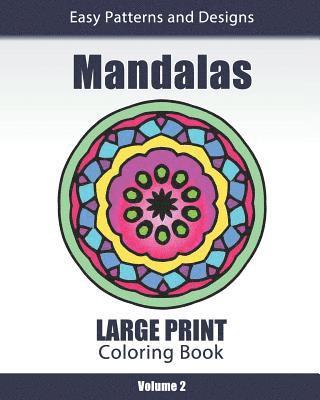 Mandalas Large Print Coloring Book: Easy to See Patterns and Designs for Beginners & Seniors: for Relaxation and Stress Relief - Volume 2 1