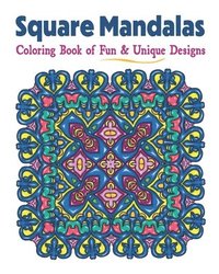 bokomslag Square Mandalas Coloring Book of Fun & Unique Designs: Relaxing Stress Relief Square Patterns for Relaxation, Meditation and Enjoyment