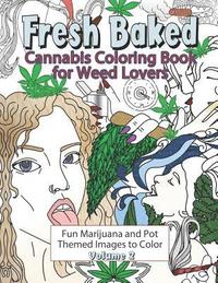 bokomslag Fresh Baked Cannabis Coloring Book for Weed Lovers