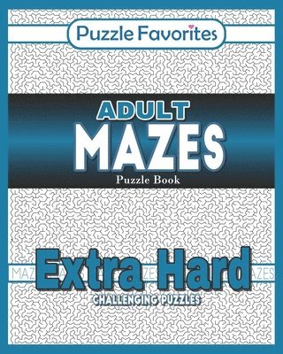 bokomslag Adult Mazes Puzzle Book - Extra Hard Challenging Puzzles