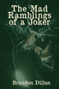 bokomslag The Mad Ramblings of a Joker