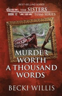 bokomslag Murder Worth a Thousand Words (The Sisters, Texas Mystery Series Book 12)