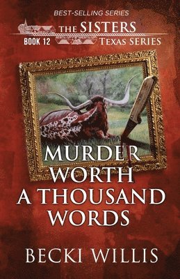 bokomslag Murder Worth a Thousand Words (The Sisters, Texas Mystery Series Book 12)