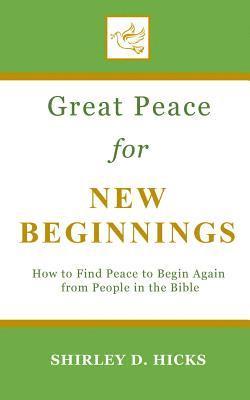 Great Peace for New Beginnings: How to Find Peace to Begin Again from People in the Bible 1