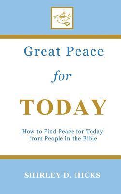 Great Peace for Today: How to Find Peace for Today from People in the Bible 1