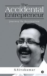 bokomslag The Accidental Entrepreneur: Journey to Destination