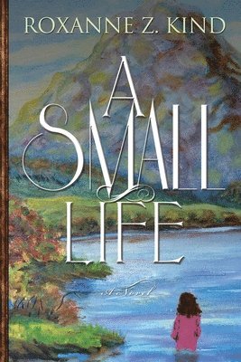 Roxanne Z Kind, Roxanne Z. Kind - Small Life, Häftad