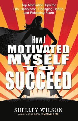 bokomslag How I Motivated Myself to Succeed