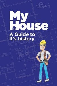 bokomslag My House: A Guide to it's history
