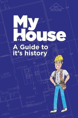 My House: A Guide to it's history 1