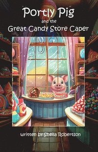 bokomslag Portly Pig and the Great Candy Store Caper