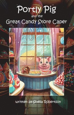 Portly Pig and the Great Candy Store Caper 1