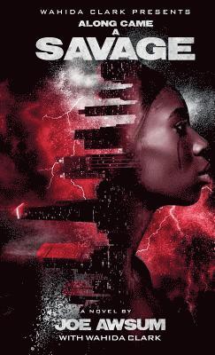Joe Awsum, Wahida Clark - Along Came a Savage, Inbunden