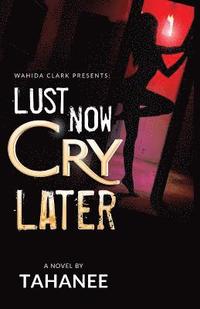 bokomslag Lust Now, Cry Later