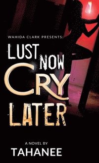 bokomslag Lust Now, Cry Later