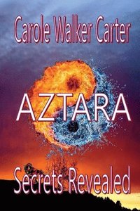 bokomslag AZTARA, Secrets Revealed