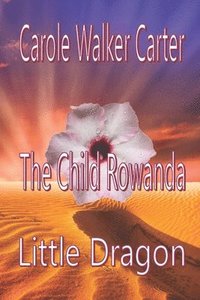 bokomslag The Child Rowanda, Little Dragon