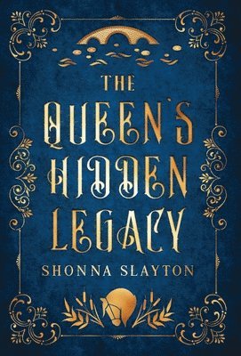 Shonna Slayton - Queen's Hidden Legacy, Inbunden