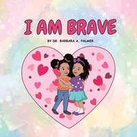bokomslag I Am Brave