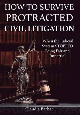 bokomslag How to Survive a Protracted Civil Litigation