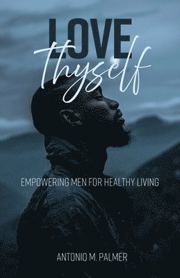 Antonio M Palmer, Antonio M. Palmer - Love Thyself, Häftad
