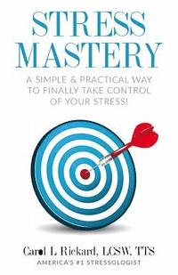 bokomslag Stress Mastery: A Simple and Practical Way to Finally Take Control of Your Stress!