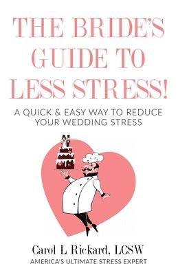 bokomslag The Bride's Guide to Less Stress: A Quick & Easy Way to Reduce Your Wedding Stress