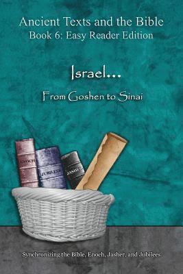 Israel... From Goshen to Sinai - Easy Reader Edition: Synchronizing the Bible, Enoch, Jasher, and Jubilees 1