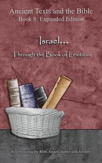 bokomslag Israel... Through the Book of Leviticus - Expanded Edition: Synchronizing the Bible, Enoch, Jasher, and Jubilees