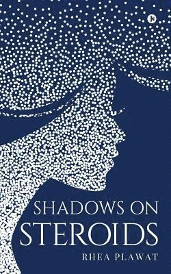 Rhea Plawat - Shadows on Steroids, Häftad