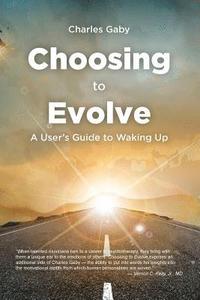bokomslag Choosing to Evolve: A User's Guide to Waking Up