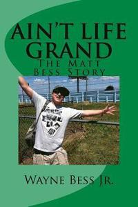bokomslag Ain't Life Grand: The Matt Bess Story