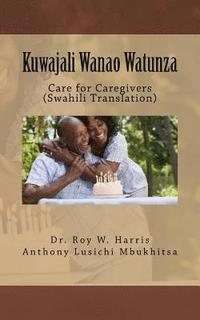 bokomslag Kuwajali Wanao Watunza: Care for Caregivers (Swahili Translation)