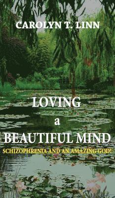 Loving A Beautiful Mind: Schizophrenia and an Amazing God! 1