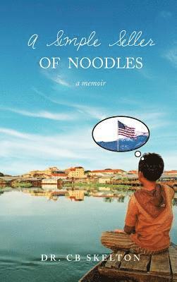 C. B. Skelton - A Simple Seller of Noodles, Inbunden