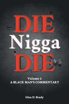 bokomslag Die Nigga Die (A Black Man's Commentary)