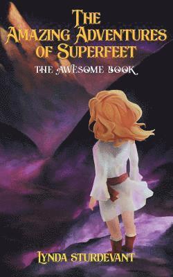 bokomslag The Amazing Adventures of Superfeet: The Awesome Book