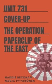 bokomslag Unit 731 Cover-up: The Operation Paperclip of the East