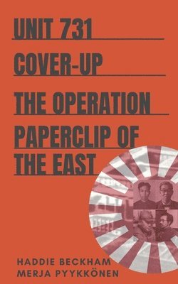 Unit 731 Cover-up: The Operation Paperclip of the East 1