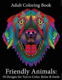 bokomslag Adult Coloring Book: Friendly Animals: 50 Animals for You to Color, Relax & Smile