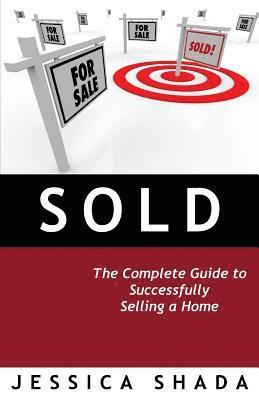 bokomslag Sold: The Complete Guide to Successfully Selling a Home